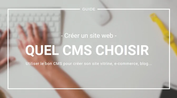 CrÃ©ation de site internet, quel CMS utiliser ? 